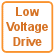 Low voltage drive